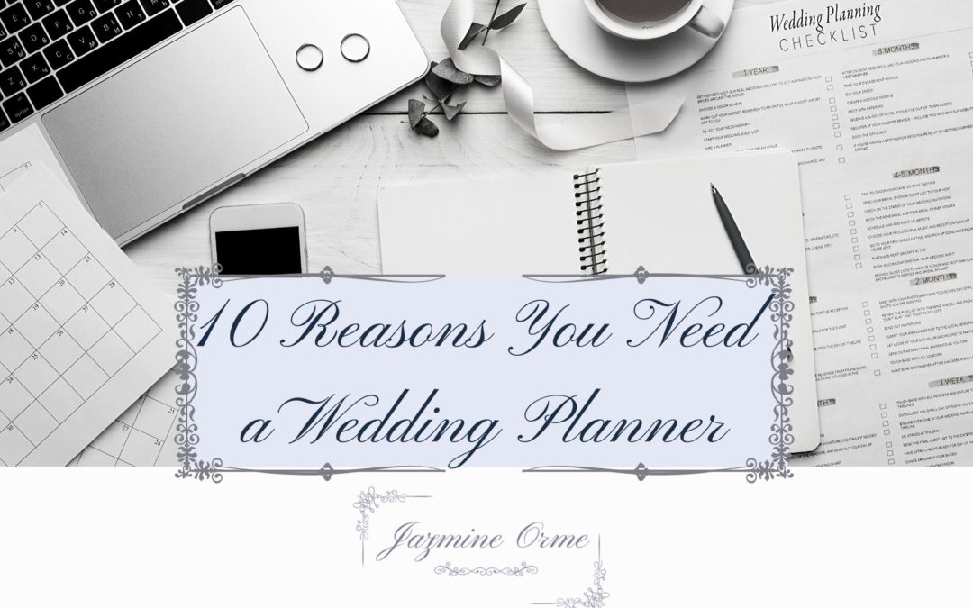 10 Reasons You Need a Wedding Planner